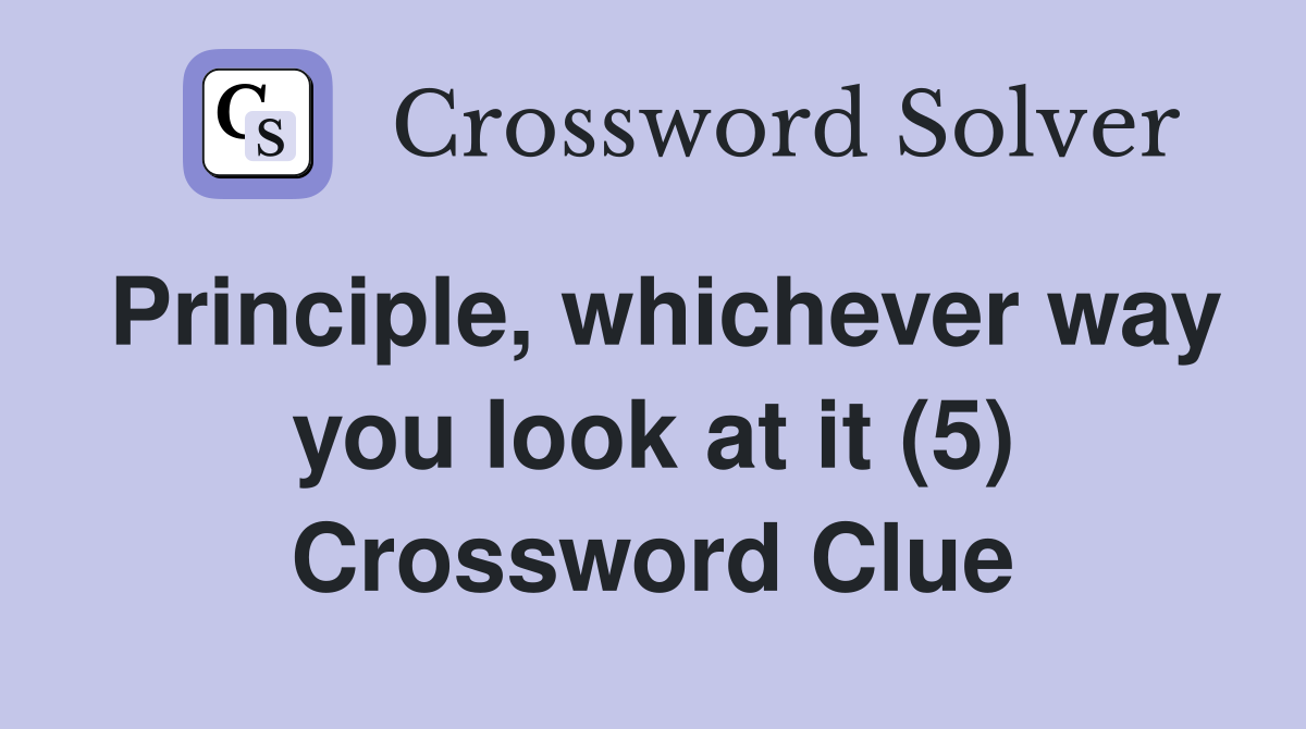 Principle, whichever way you look at it (5) Crossword Clue