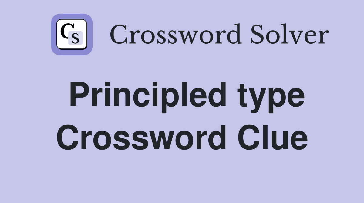Principled type Crossword Clue