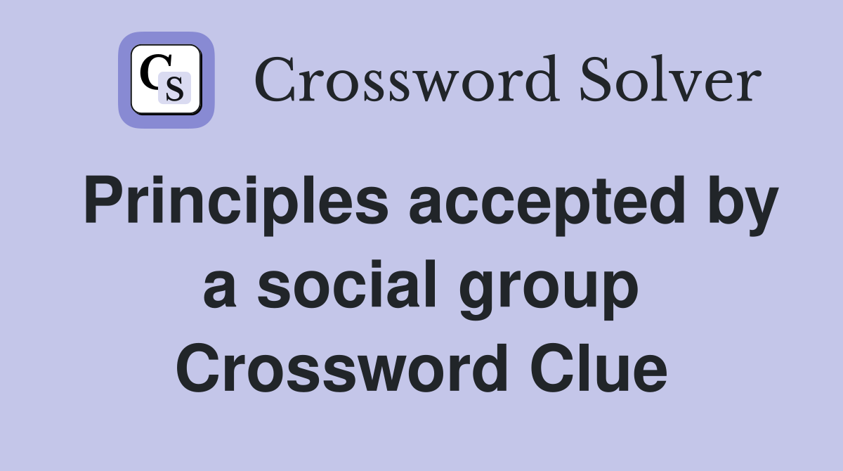 Principles accepted by a social group Crossword Clue
