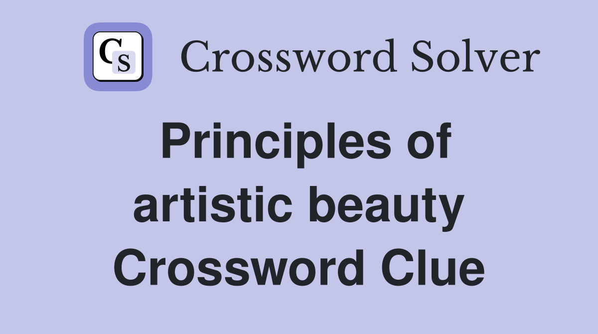 Principles of artistic beauty Crossword Clue
