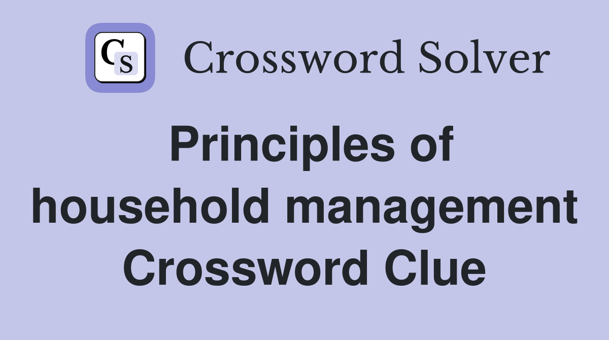 Principles of household management Crossword Clue