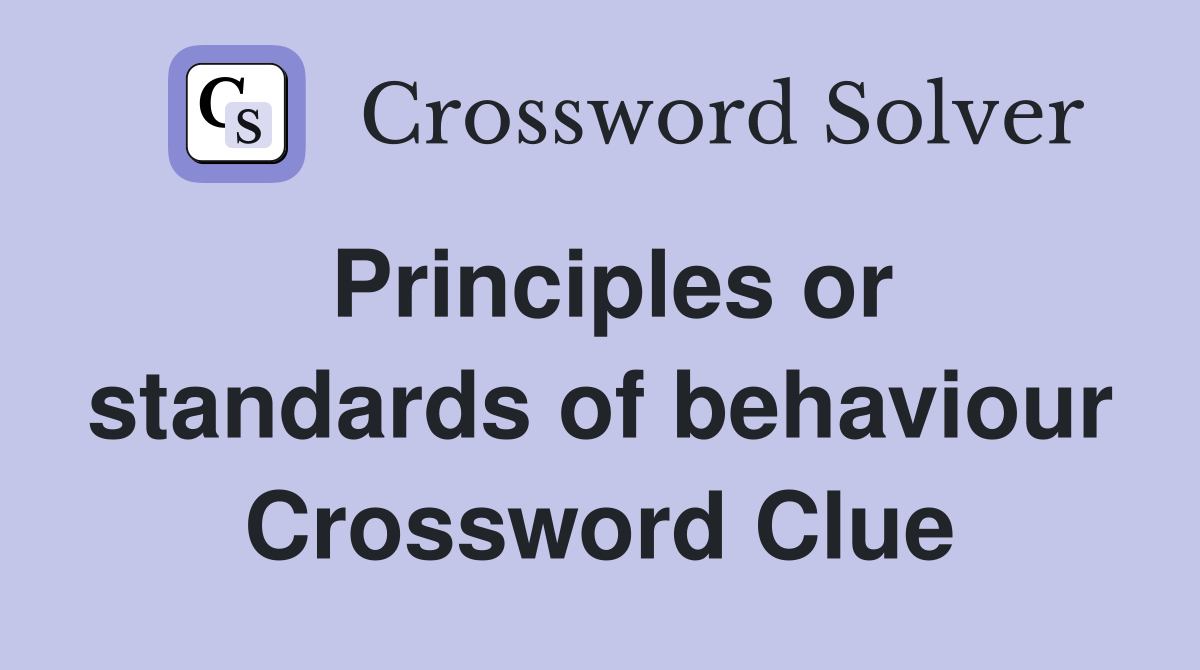Principles or standards of behaviour Crossword Clue