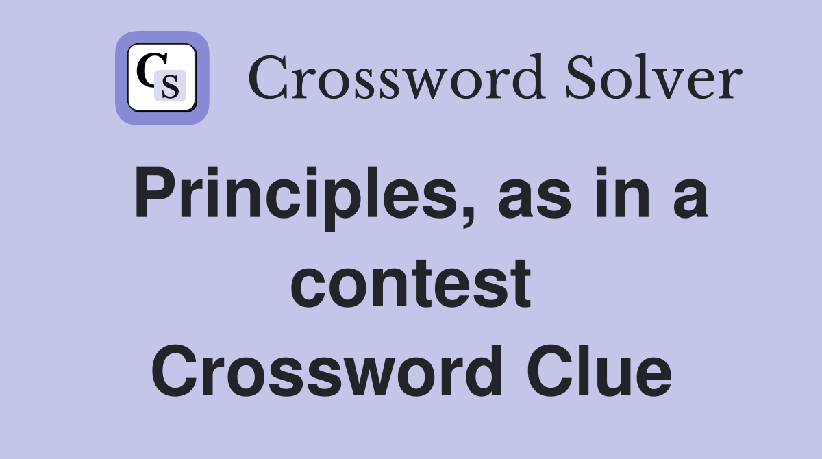 Principles, as in a contest Crossword Clue