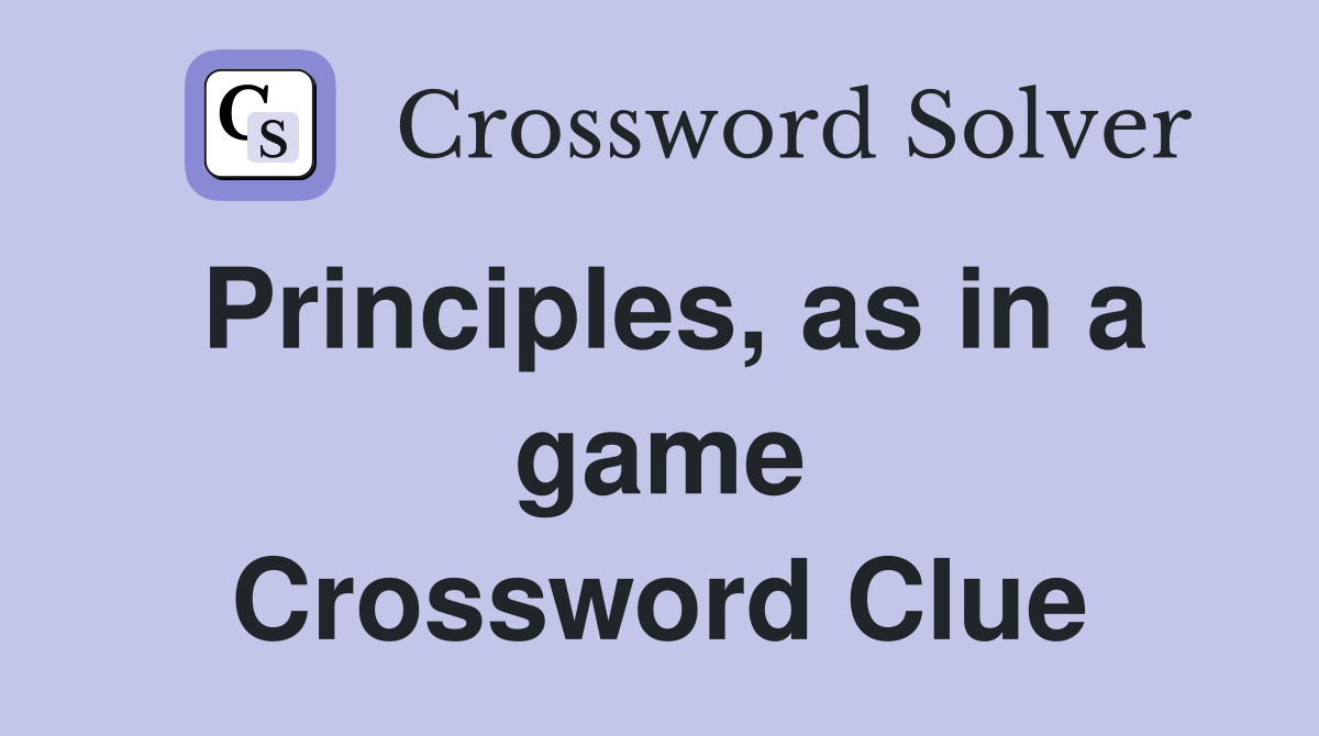 Principles, as in a game Crossword Clue