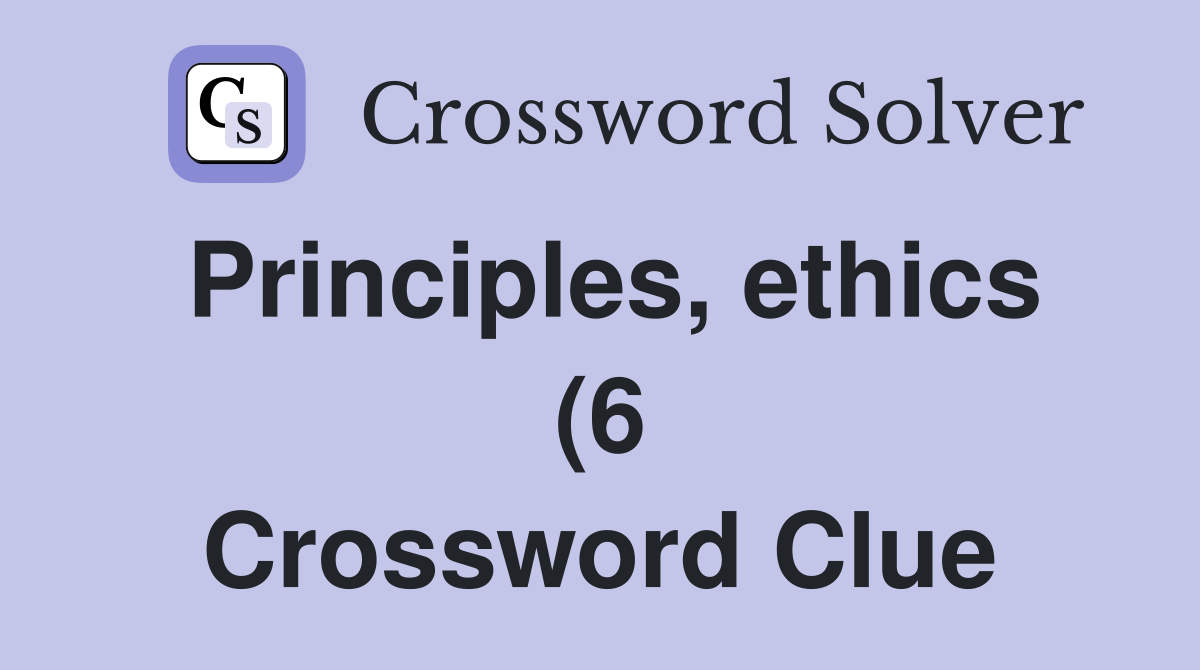 Principles ethics (6) Crossword Clue Answers Crossword Solver Principles ethics (6) Crossword Clue Answers Crossword Solver
