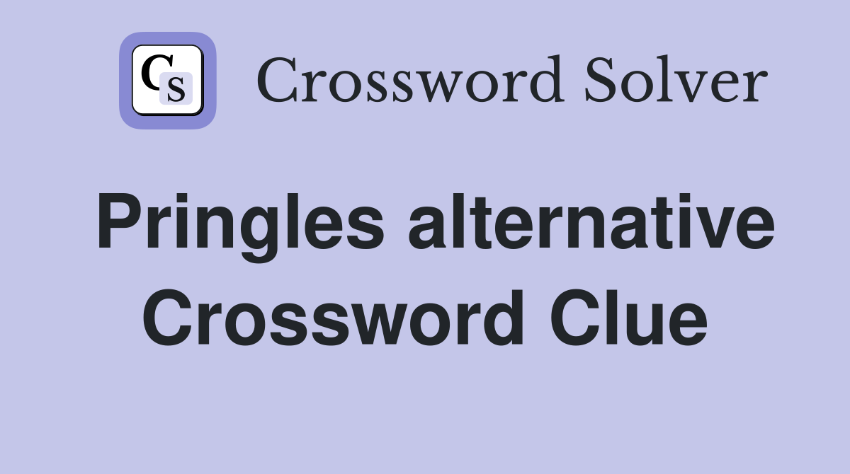 Pringles alternative Crossword Clue