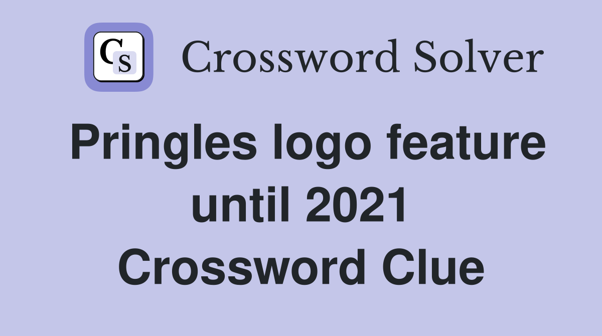 Pringles logo feature until 2021 Crossword Clue