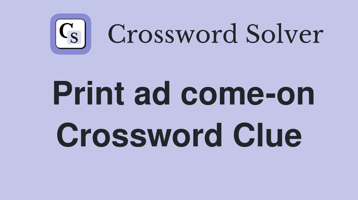 Print ad come-on Crossword Clue