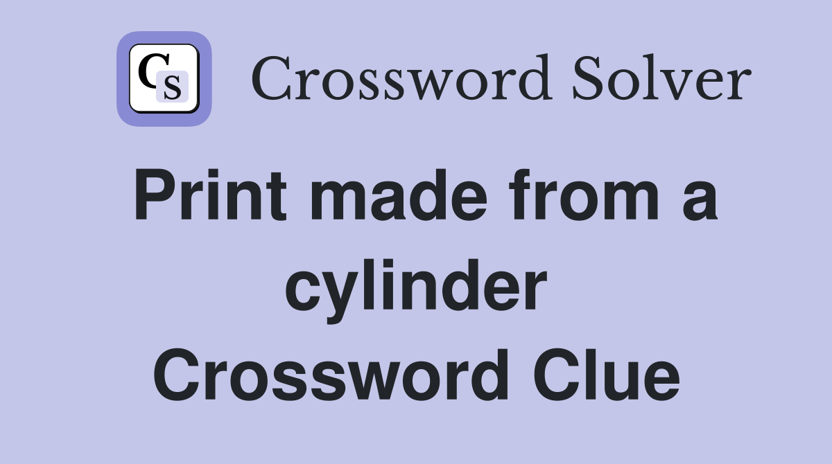 Print made from a cylinder Crossword Clue