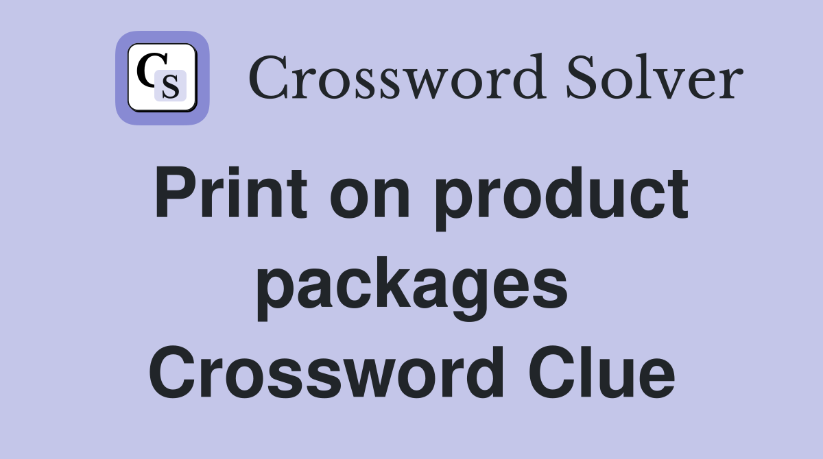 Print on product packages Crossword Clue