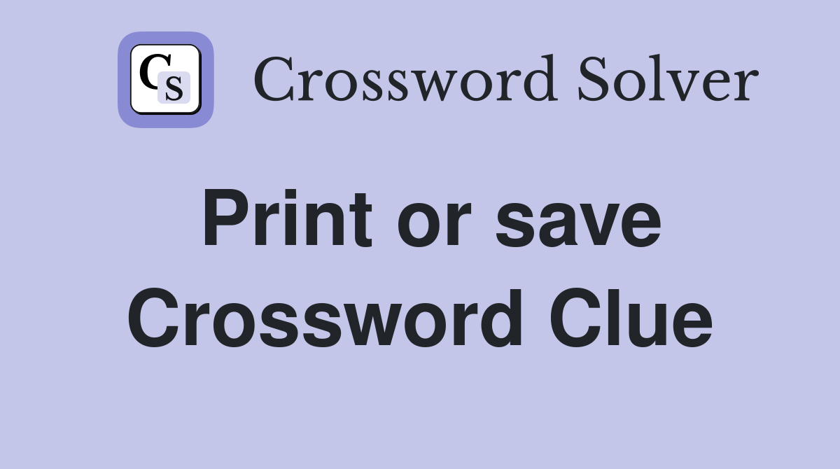 Print or save Crossword Clue
