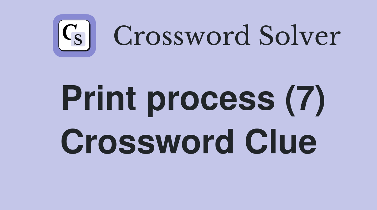 Print process (7) Crossword Clue
