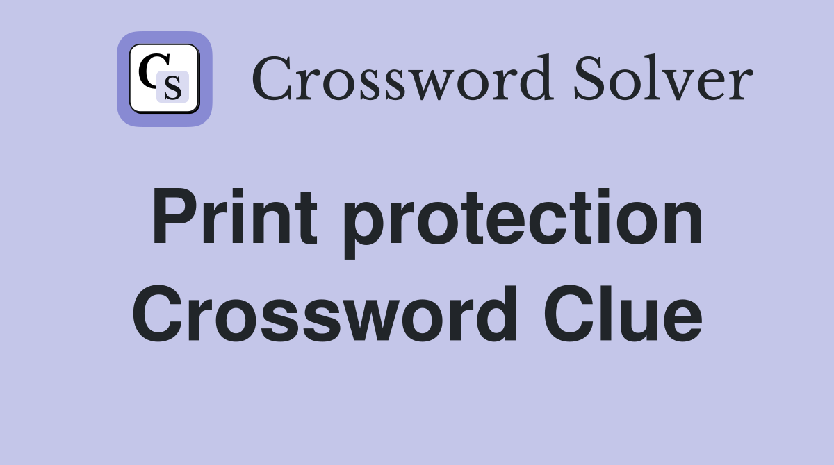 Print protection Crossword Clue