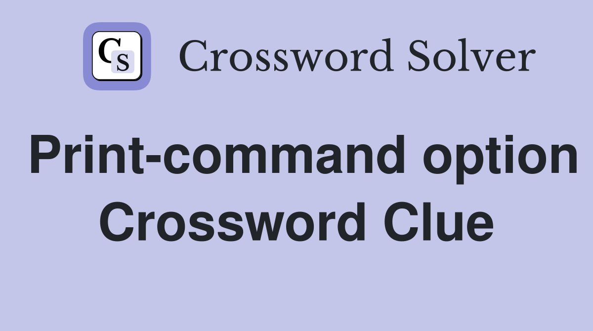 Print-command option Crossword Clue