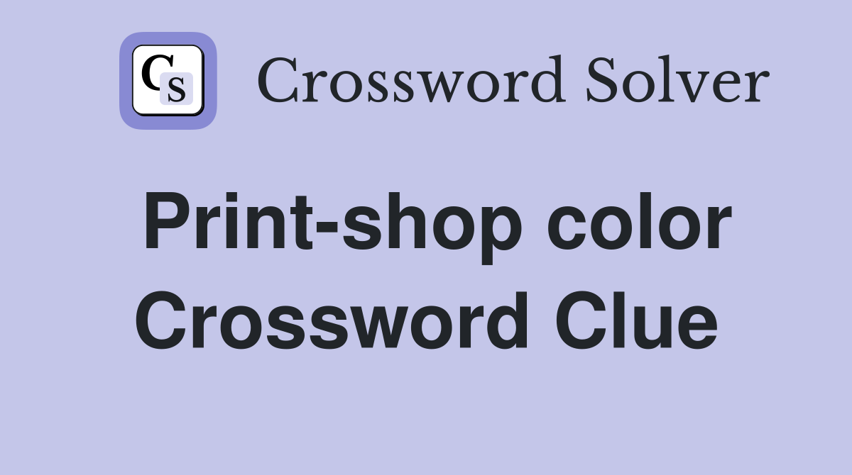 Print-shop color Crossword Clue