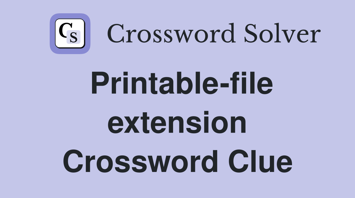 Printable-file extension Crossword Clue