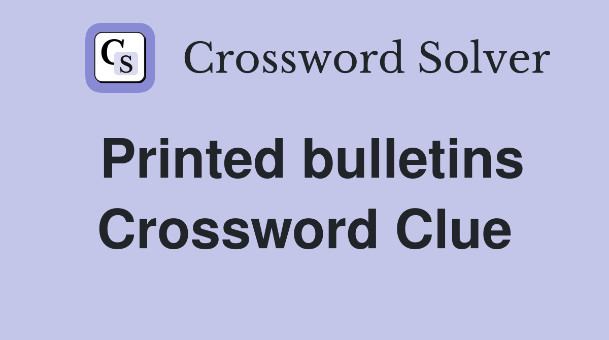 Printed bulletins Crossword Clue