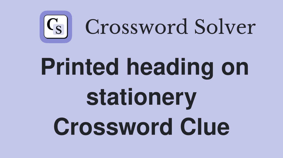 Printed heading on stationery Crossword Clue