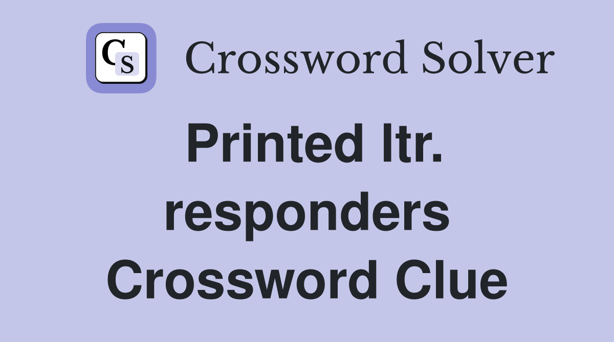 Printed ltr. responders Crossword Clue