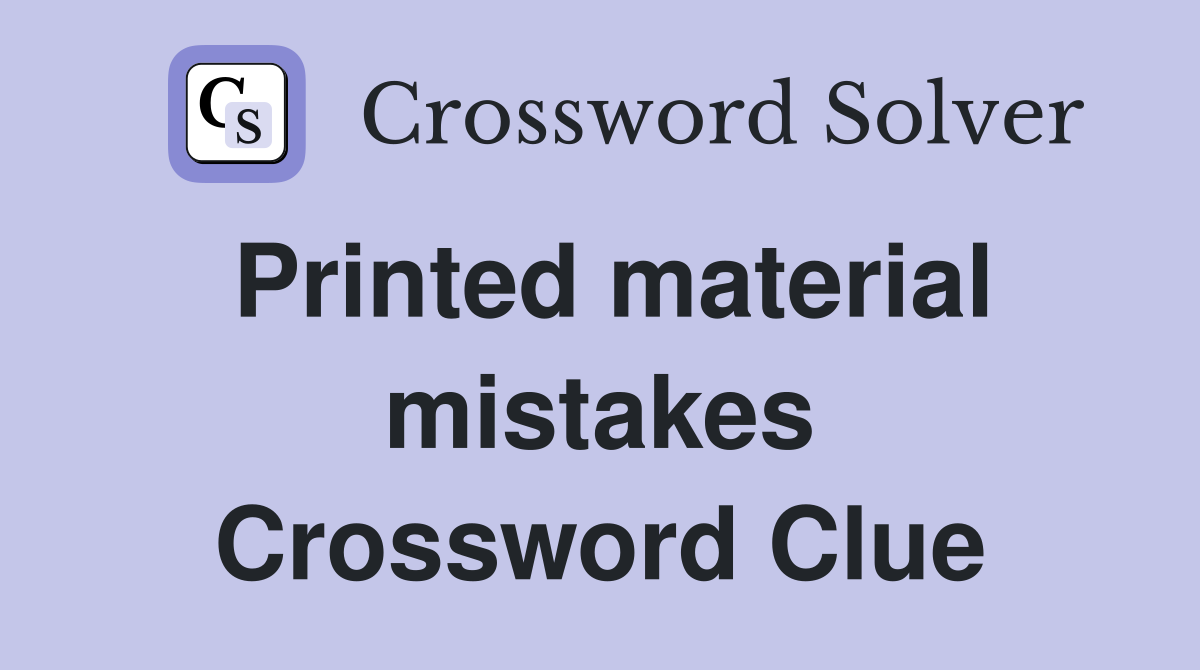 Printed material mistakes Crossword Clue