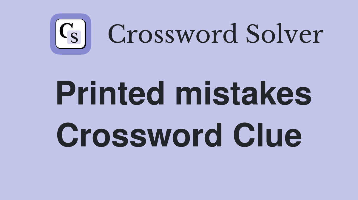 Printed mistakes Crossword Clue