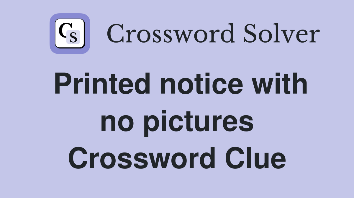 Printed notice with no pictures Crossword Clue