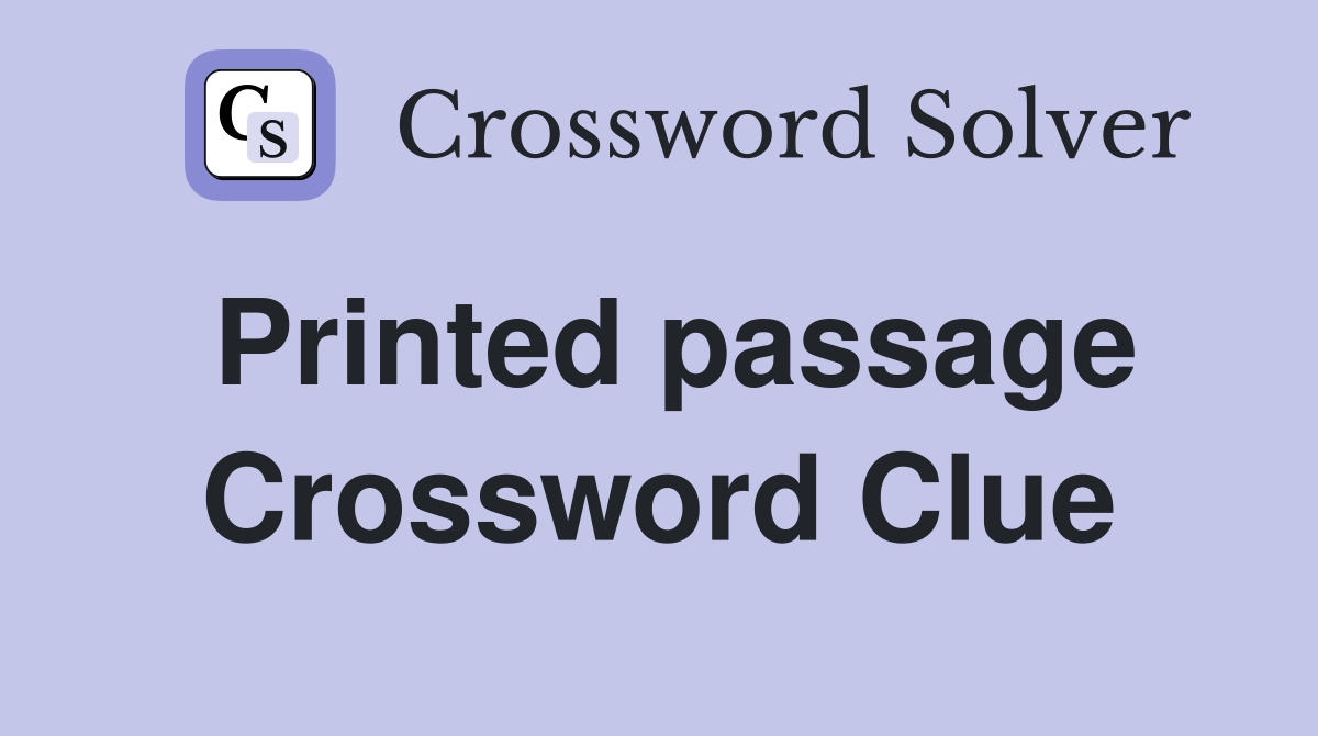 Printed passage Crossword Clue