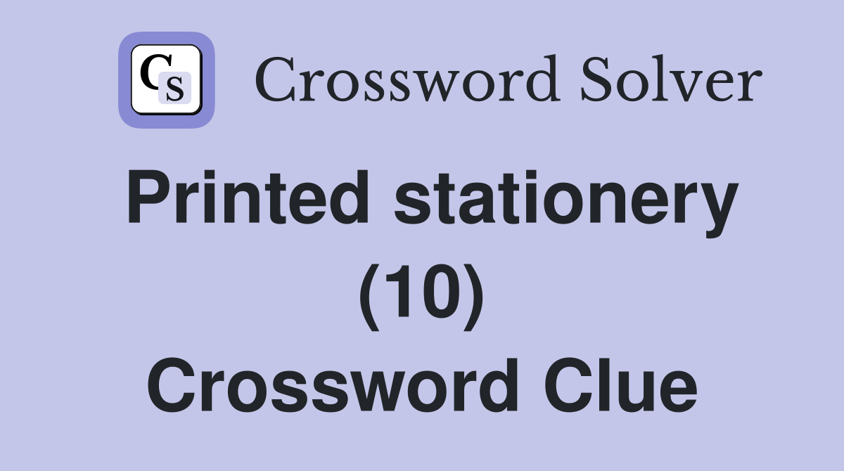 Printed stationery (10) Crossword Clue