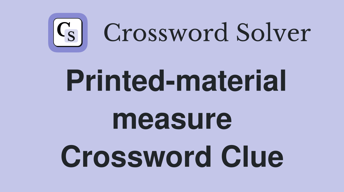 Printed-material measure Crossword Clue