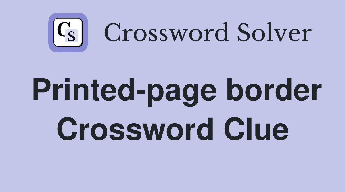 Printed-page border Crossword Clue