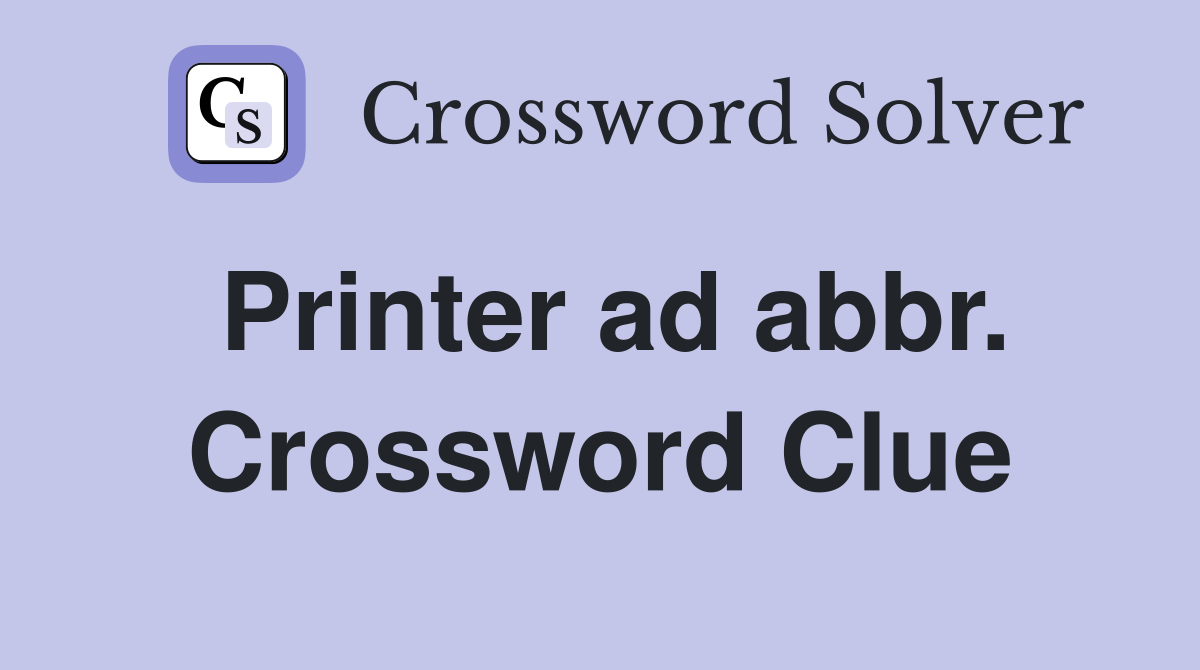 Printer ad abbr. Crossword Clue
