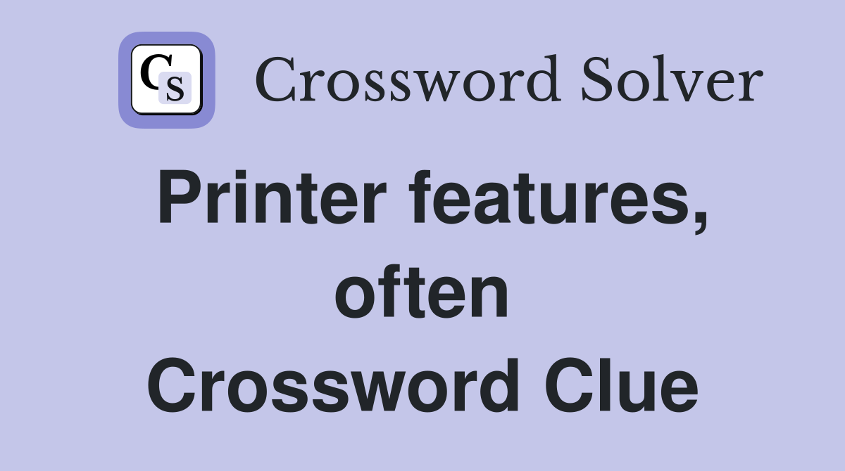 Printer features, often Crossword Clue