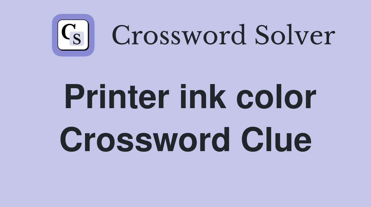 Printer ink color Crossword Clue