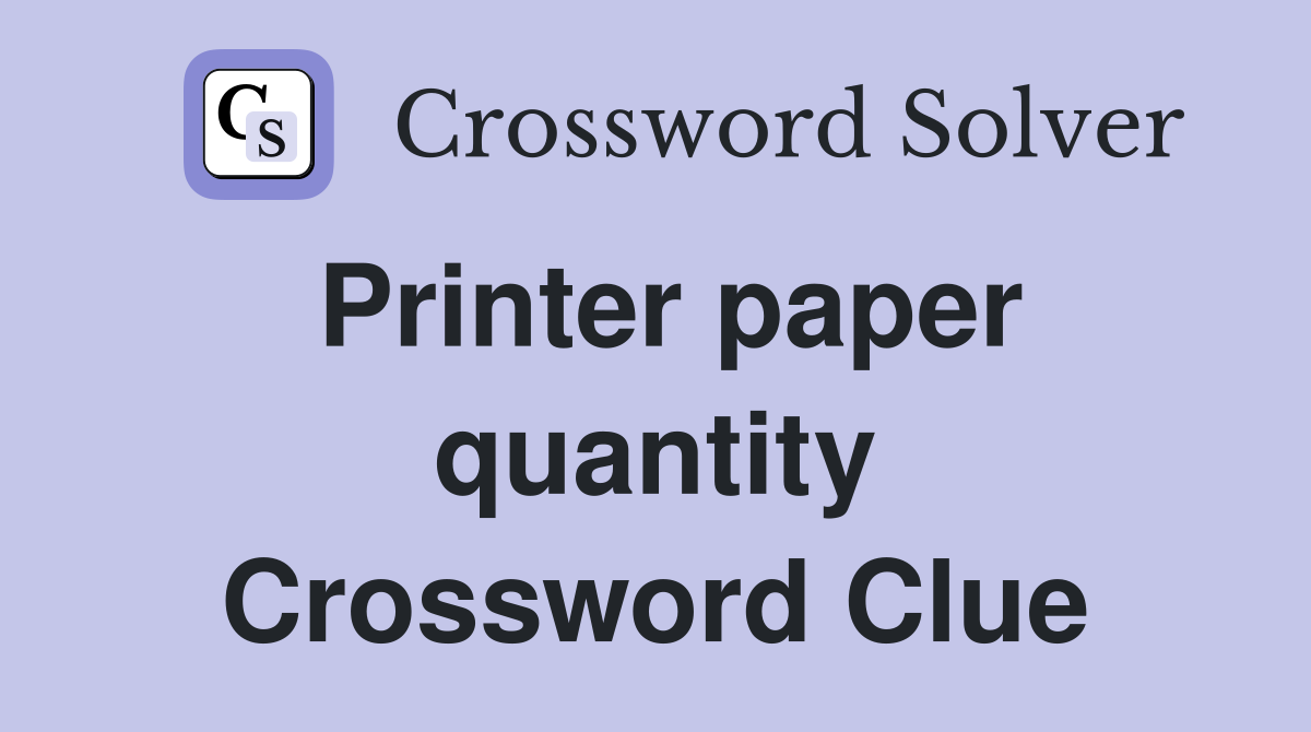 Printer paper quantity Crossword Clue