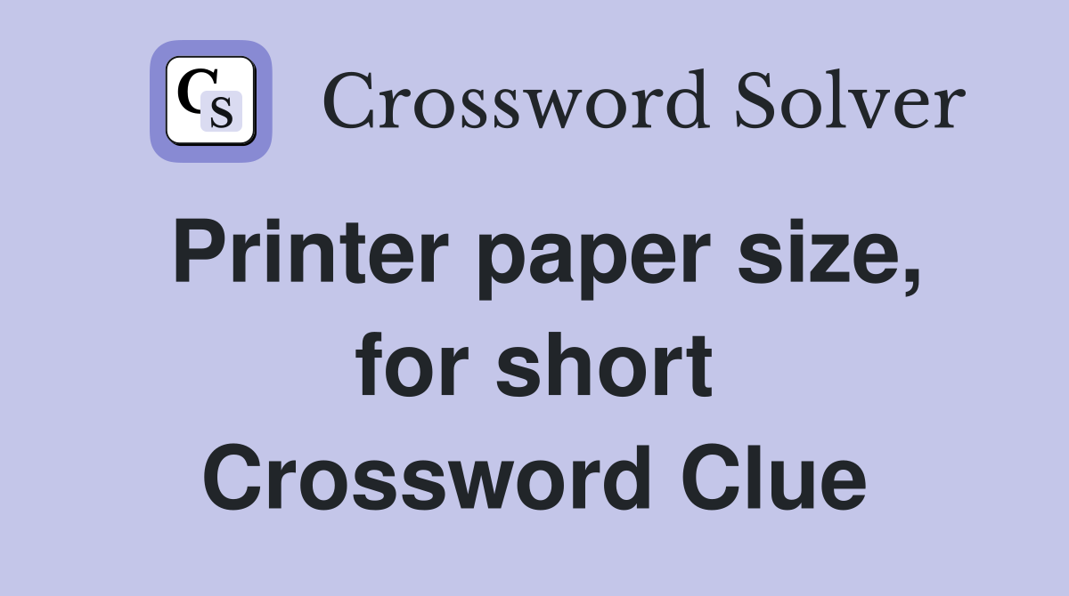 Printer paper size, for short Crossword Clue