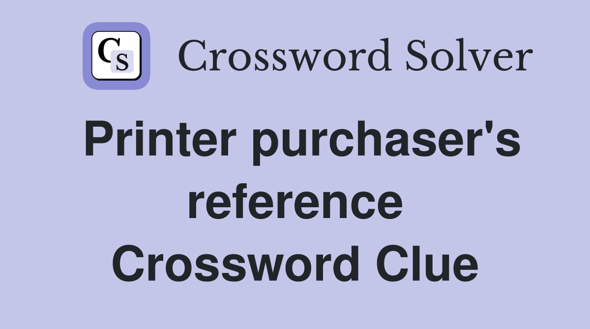 Printer purchaser's reference Crossword Clue