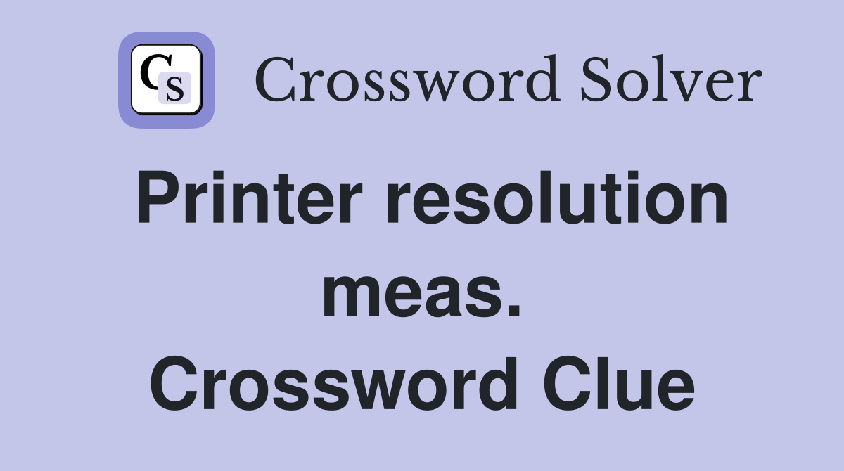 Printer resolution meas. Crossword Clue