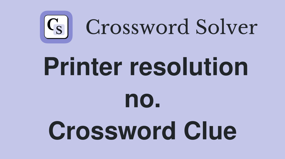 Printer resolution no. Crossword Clue