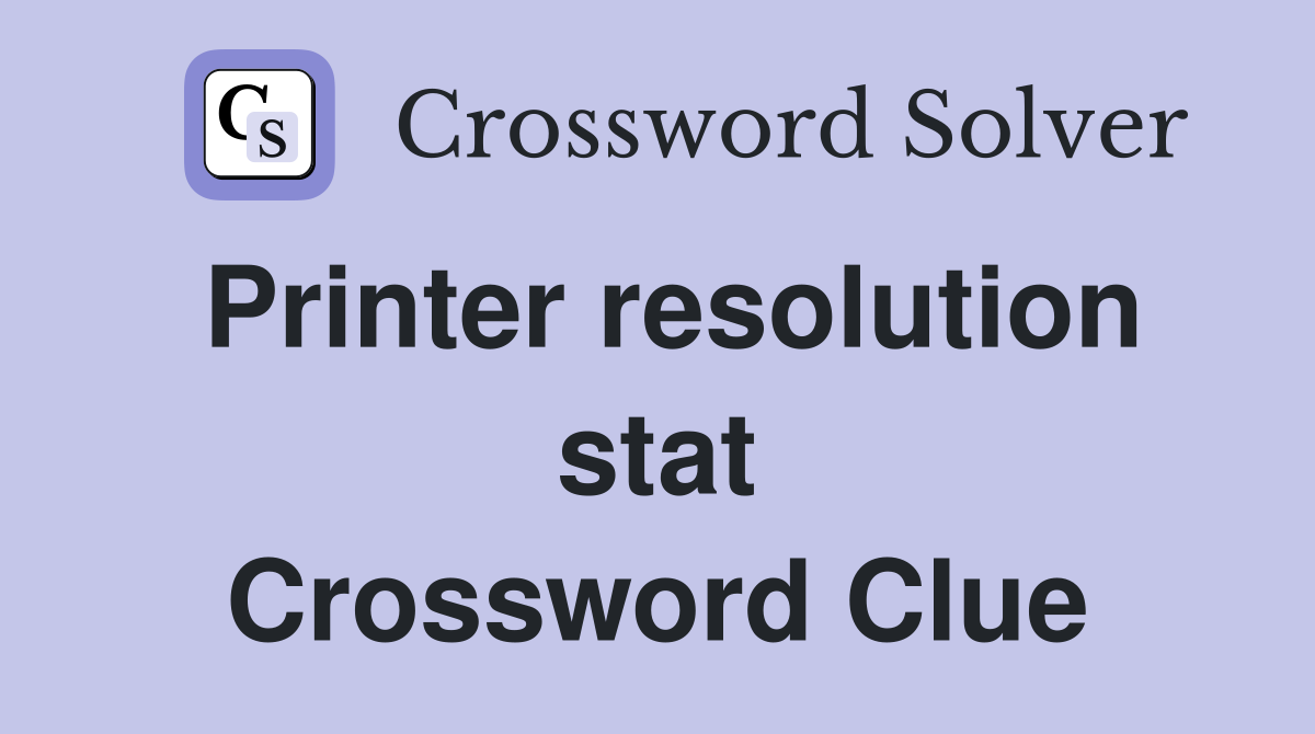 Printer resolution stat Crossword Clue