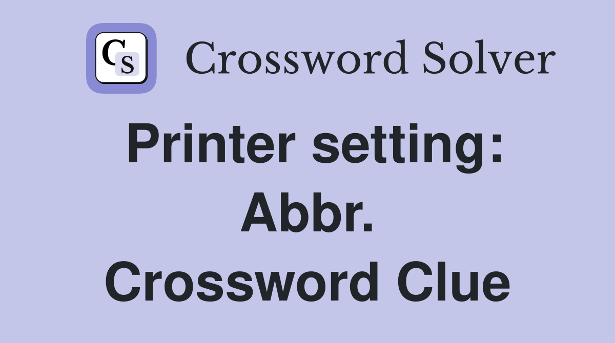Printer setting: Abbr. Crossword Clue
