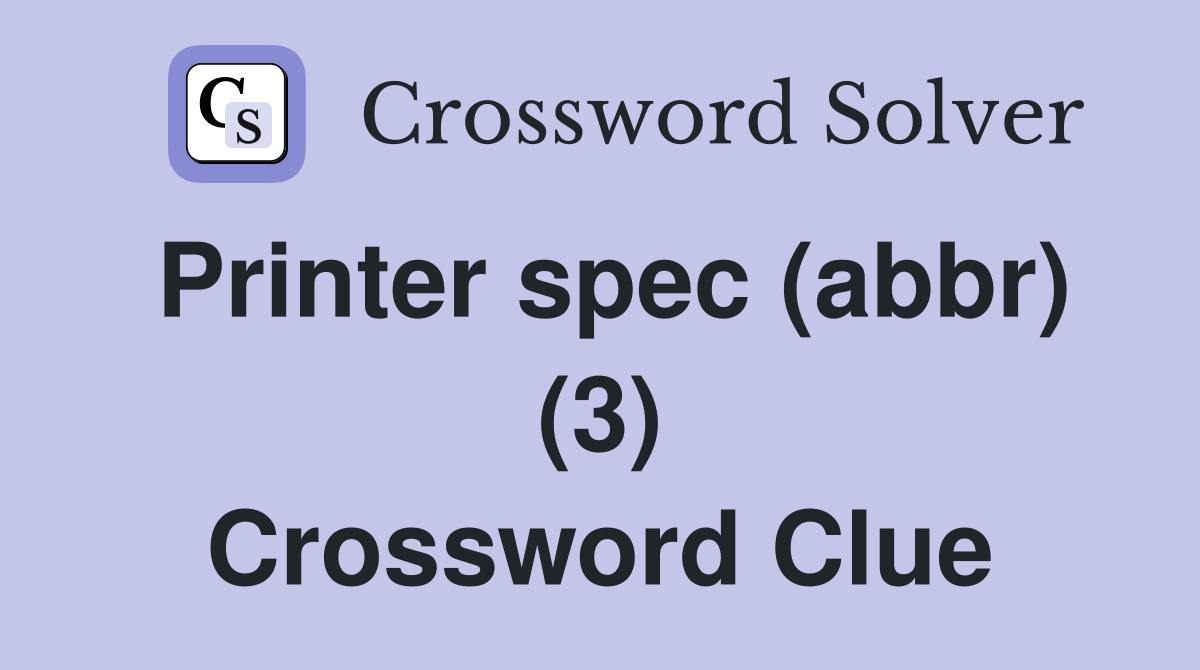 Printer spec (abbr) (3) Crossword Clue