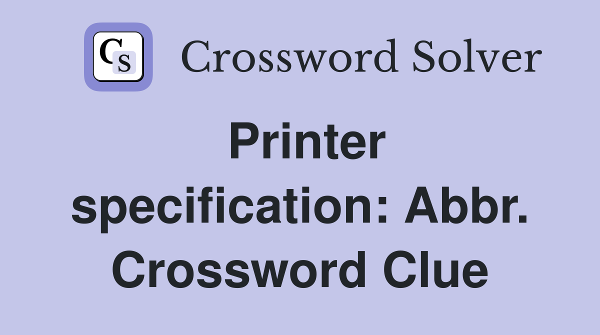 Printer specification: Abbr. Crossword Clue