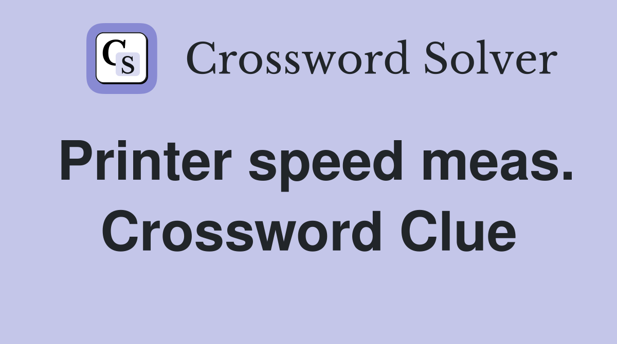 Printer speed meas. Crossword Clue