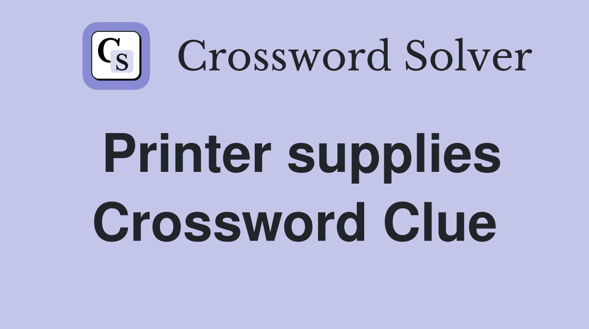 Printer supplies Crossword Clue