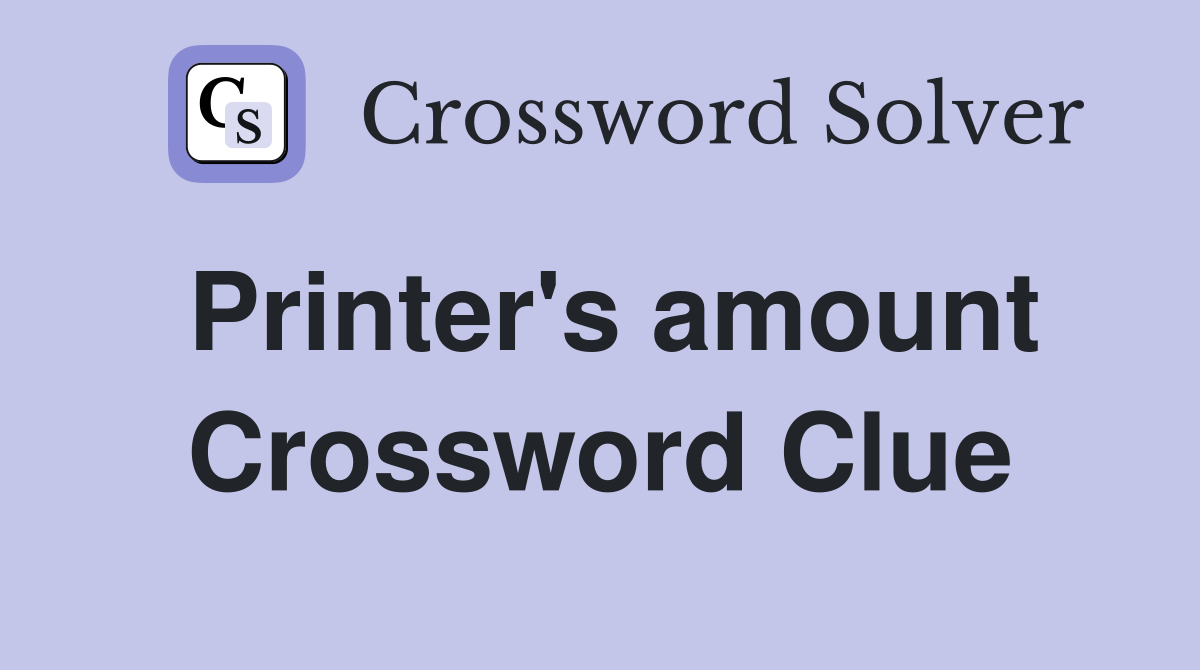 Printer's amount Crossword Clue