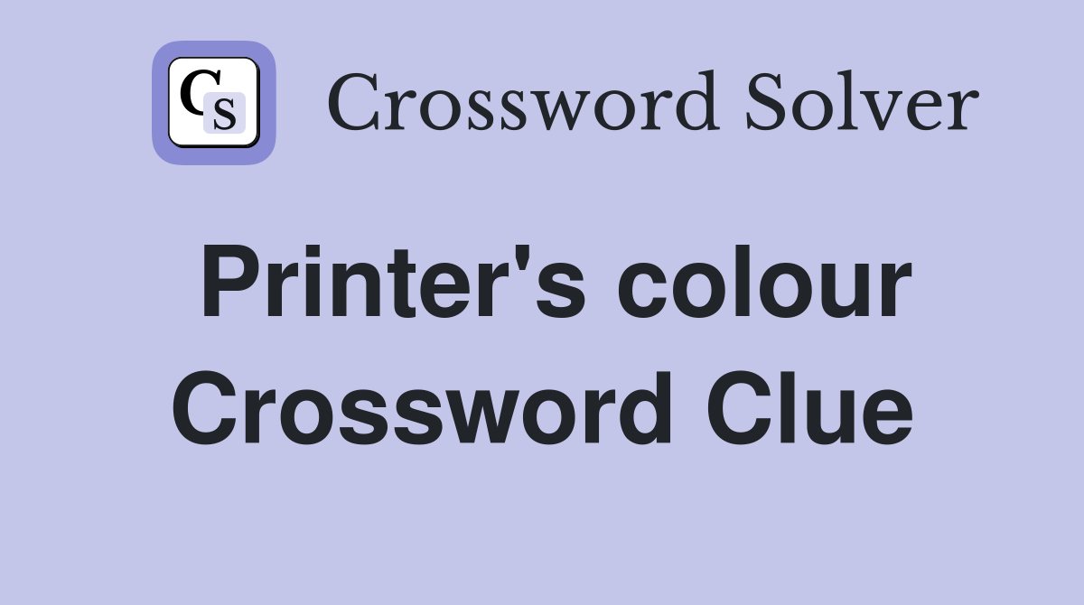Printer's colour Crossword Clue