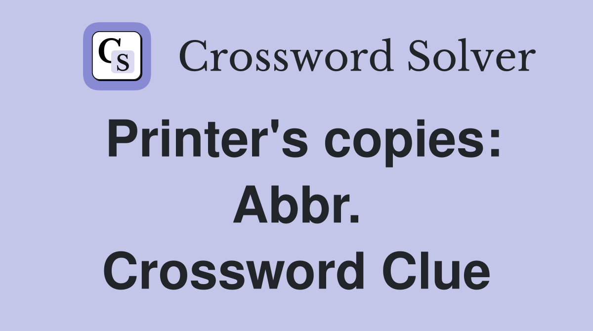 Printer's copies: Abbr. Crossword Clue