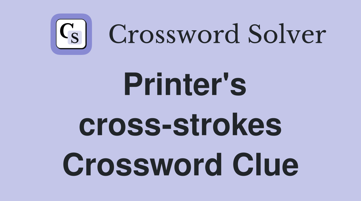 Printer's cross-strokes Crossword Clue