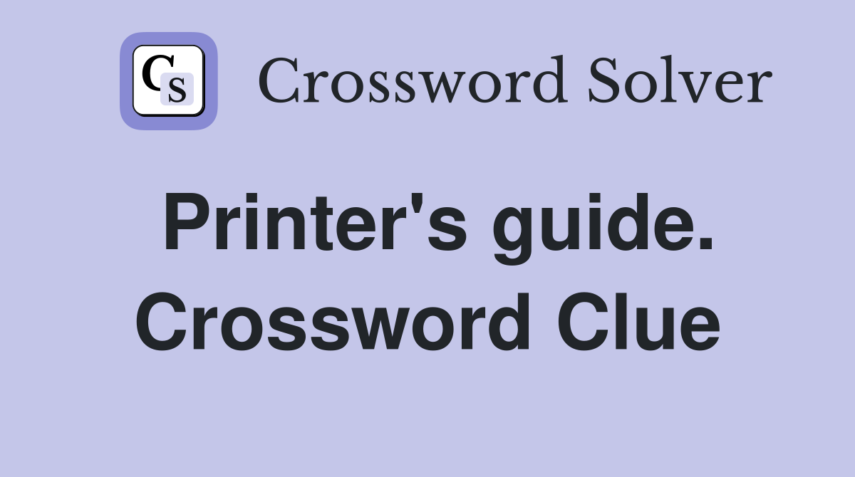 Printer's guide. Crossword Clue
