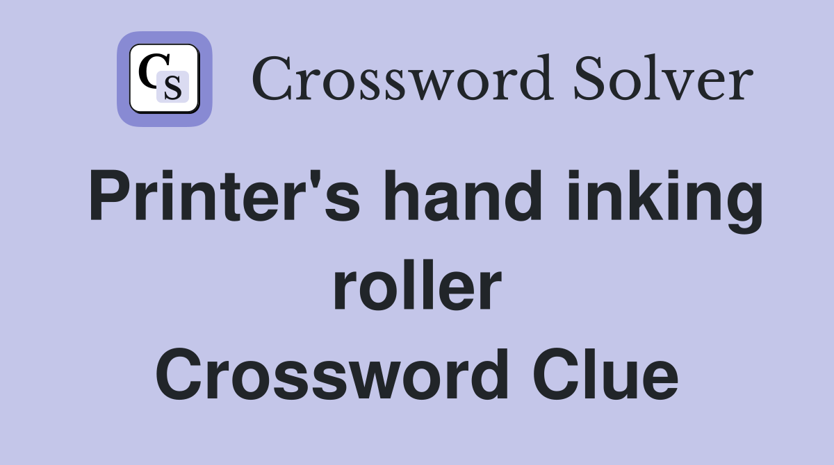 Printer's hand inking roller Crossword Clue
